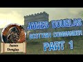 James Douglas, Scottish commander part 1.