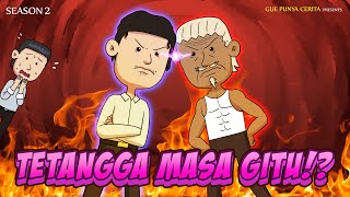 Gue Punya Cerita - Tetangga Masa Gitu!? - SEASON 2