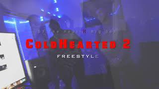 OT the Real ❌ Big Ooh ! - “ Cold Hearted 2 Freestyle “ ( Dir. by : J Tech )