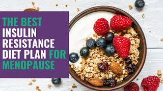 The BEST Insulin Resistance Diet Plan for Menopause!