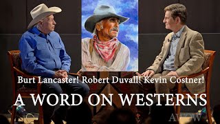 Burt Lancaster! Robert Duvall! Kevin Costner! A WORD ON WESTERNS