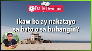 S2-Day 33: Ikaw ba ay nakatayo sa bato o sa buhangin? - Matthew 7:24-27 (5 am Daily Devotion)