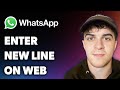 How to Enter New Line on Whatsapp Web (Full 2024 Guide)