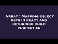 Array : Mapping object keys in react and returning child properties