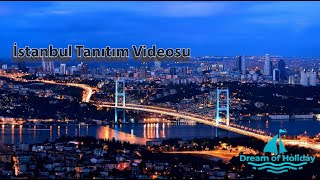 İstanbul Tanıtım Videosu - İstanbul Tatili | Dreamofholiday.com