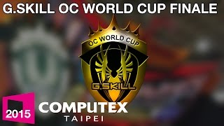 G.SKILL OC World Cup Finale - Computex 2015