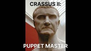 72 - Crassus II: Puppet Master