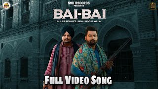 Bai Bai Sidhu Moose Wala Ft: Gulab Sidhu (Full Video) | Ikwinder Singh | 22 22 Sidhu Moose Wala