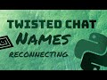 Twisted Chat: Reconnection and Usernames | Python