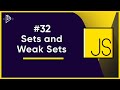 #32 Sets and Weak Sets | JavaScript Full Tutorial