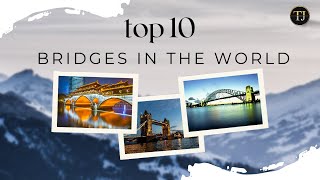 Top 10 Most Iconic Bridges Around the World 🌉 | Engineering Marvels You Need to See