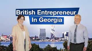 17 Years in Georgia as a British Entrepreneur [Interview]