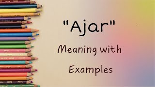 Exploring 'Ajar': Definitions, Usage, and Examples Unveiled