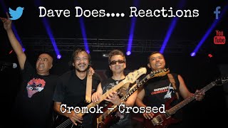 Dave Does Reactions - Cromok - Crossed