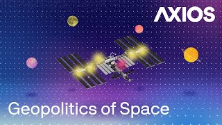 The state of geopolitics in space today | Space: A short course