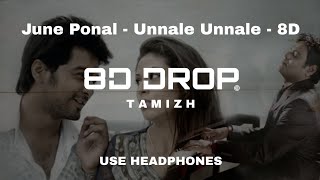 June Ponal  8D - Unnale Unnale - Harris Jayaraj (8D DROP TAMIZH)