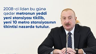 2008-ci ildən bu günə qədər metronun yeddi yeni stansiyası tikilib