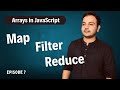 Episode 7 -  Map, Filter and Reduce methods in Javascript || Arrays in Javascript