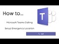 Microsoft Teams Calling - Set up emergency location
