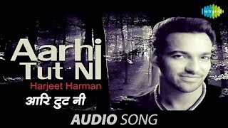 Harjeet Harman- Arhi Tut Ni- Punjabi sad Song