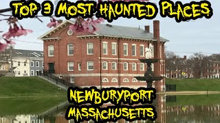 Top 3 Most Haunted Places In Newburyport, Massachusetts