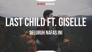 Download Mp3 Last Child Feat Giselle - Seluruh Nafas Ini (Lyrics)