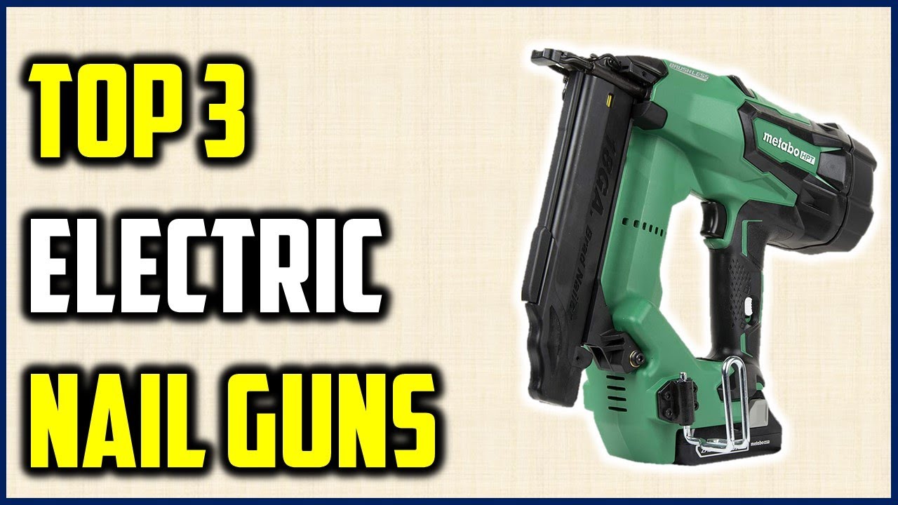 Best Electric Nail Guns 2023 | Top 3 Best Electric Nail Guns To Buy In ...