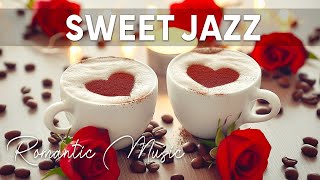 💘Enjoying Romantic Vibes with Sweet Instrumental Piano Jazz & Love Background Music