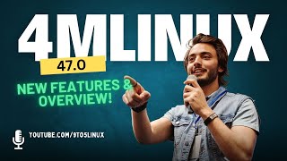 4MLinux 47.0 STABLE: New Features \u0026 Overview!