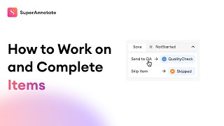 How To Work On And Complete Items In The Superannotate Platform