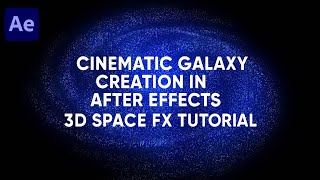 Cinematic Galaxy Creation in After Effects | 3D Space FX Tutorial
