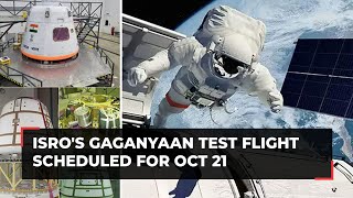 Gaganyaan mission: TV-D1 test flight scheduled for Oct 21 between 7-9am from Sriharikota