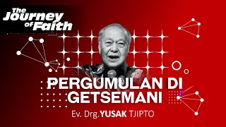 PERGUMULAN DI GETSEMANI - Ev. Drg. YUSAK TJIPTO