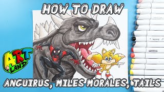 How to Draw ANGUIRUS, MILES MORALES, AND TAILS