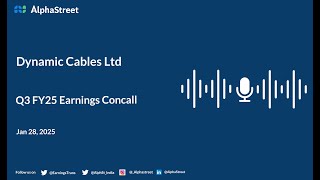 Dynamic Cables Ltd Q3 FY2024-25 Earnings Conference Call