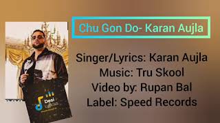 Chu Gon Do? Lyrics- Karan Aujla| Rupan Bal| Tru Skool| BTFU| Desi Lyricist