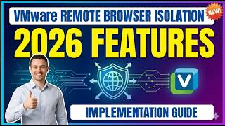 VMware Remote Browser Isolation: 2026 Features and Implementation Guide