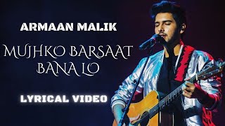 Mujhko Barsaat Bana Lo(lyrics) | Junooniyat | Armaan Malik | Rashmi Virag | Yami Gautam | Pulkit