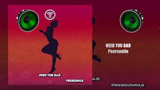 Peersonile - Need You Bad (Official Music Video) - HD - #Peersonile - #needyoubad