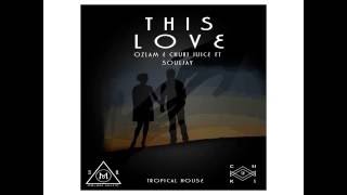 This Love - Ozlam And Chuki Juice Ft Soul Jay