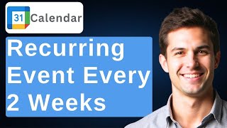 How To Create A Repeat Event Every Two Weeks In Google Calendar [2026 Guide]