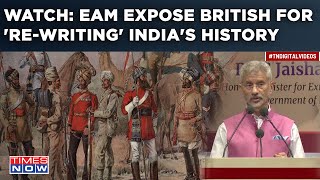 Watch Jaishankar Expose The British For 'Writing History Backwards' To Justify Colonialism,Says This