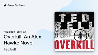 Overkill: An Alex Hawke Novel by Ted Bell · Audiobook preview