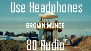 Brown Munde (8D AUDIO) - AP DHILLON | GURINDER GILL | SHINDA KAHLON | GMINXR