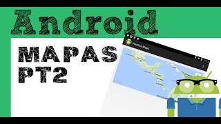 Tutorial Android - API Google Maps V2, MapView - parte 2