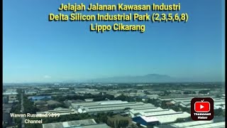 Jelajah Jalanan Kawasan Industri Delta Silicon Industrial Park (2,3,5,6 & 8) | Lippo Cikarang Bekasi