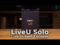 LiveU Solo Live Stream Encoder | Hands-On Review