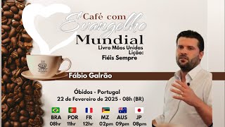 CAFÉ COM EVANGELHO MUNDIAL com FÁBIO GALRÃO, Óbidos, Portugal. Livro Mãos Unidas, Lição FIÉIS SEMPRE