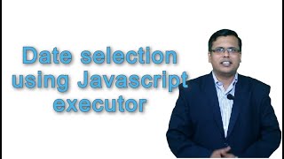 date selection using Javascript executor