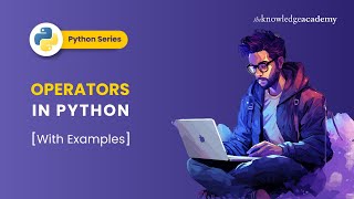 Operators In Python | Arithmetic, Logical, Unary, Assignment, Relational Operators In Python